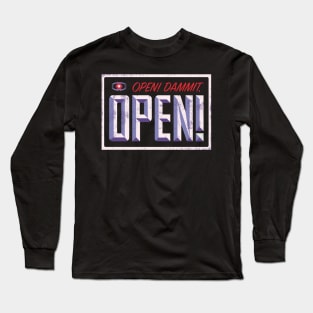 Open! Dammit! Long Sleeve T-Shirt